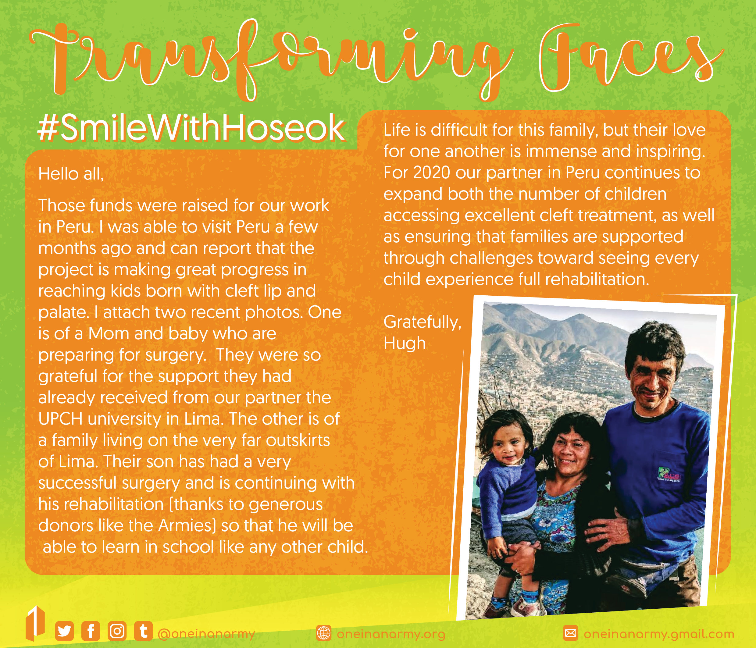 Excerpt from an email from the Executive Director of Transforming Faces Hugh Brewster. Hugh states that he was able to visit Peru and reports that the project is making great progress in reaching kids born with cleft lip and palate. There's also a photo of a family of three which includes a father, mother, and toddler-aged son. The son had a successful surgery and was able to continue his rehabilitation thanks to donors like ARMY.